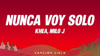 KHEA, Milo J - NUNCA VOY SOLO (Letra\Lyrics)