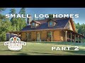 SMALL LOG HOMES - PART 2