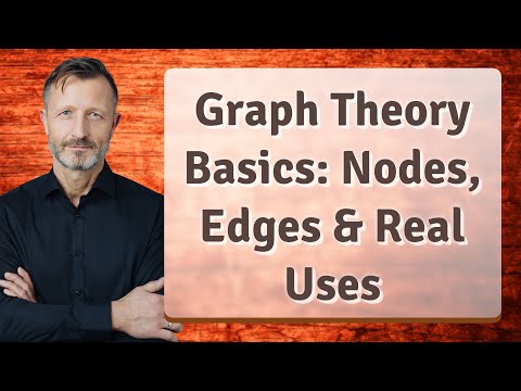Graph Theory Basics: Nodes, Edges & Real Uses