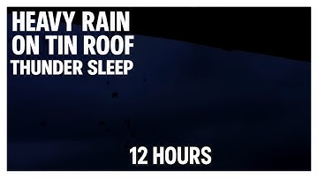 🎧 12 Hours Heavy Rain on Tin Roof with Thunder | Black Screen Sleep Ambience
