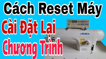 Cách Reset Máy May 1Kim Điện Tử - Nam Tuyển Dạy Sửa Máy May - Hiệp Hòa - Bắc Giang