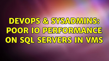 DevOps & SysAdmins: Poor IO performance on SQL Servers in VMs (3 Solutions!!)