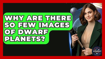 Why Are There So Few Images Of Dwarf Planets? - Astronomy Made Simple