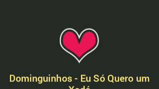 Dominguinhos - Eu Só Quero Um Xodó (letra)