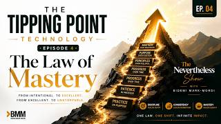 The Tipping Point Technology – 4 | The Law of Mastery | The Nevertheless Show with Bidemi Mark-Mordi