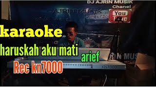 HARUSKAH AKU MATI _ KARAOKE ARIEF  VERSI REC KN7000