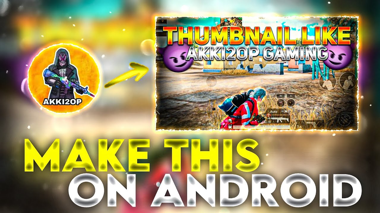 HOW TO MAKE THUMBNAIL LIKE AKKI2OP GAMING IN ANDROID | BGMI BEST THUMBNAIL | PUBG BEST THUMBNAIL