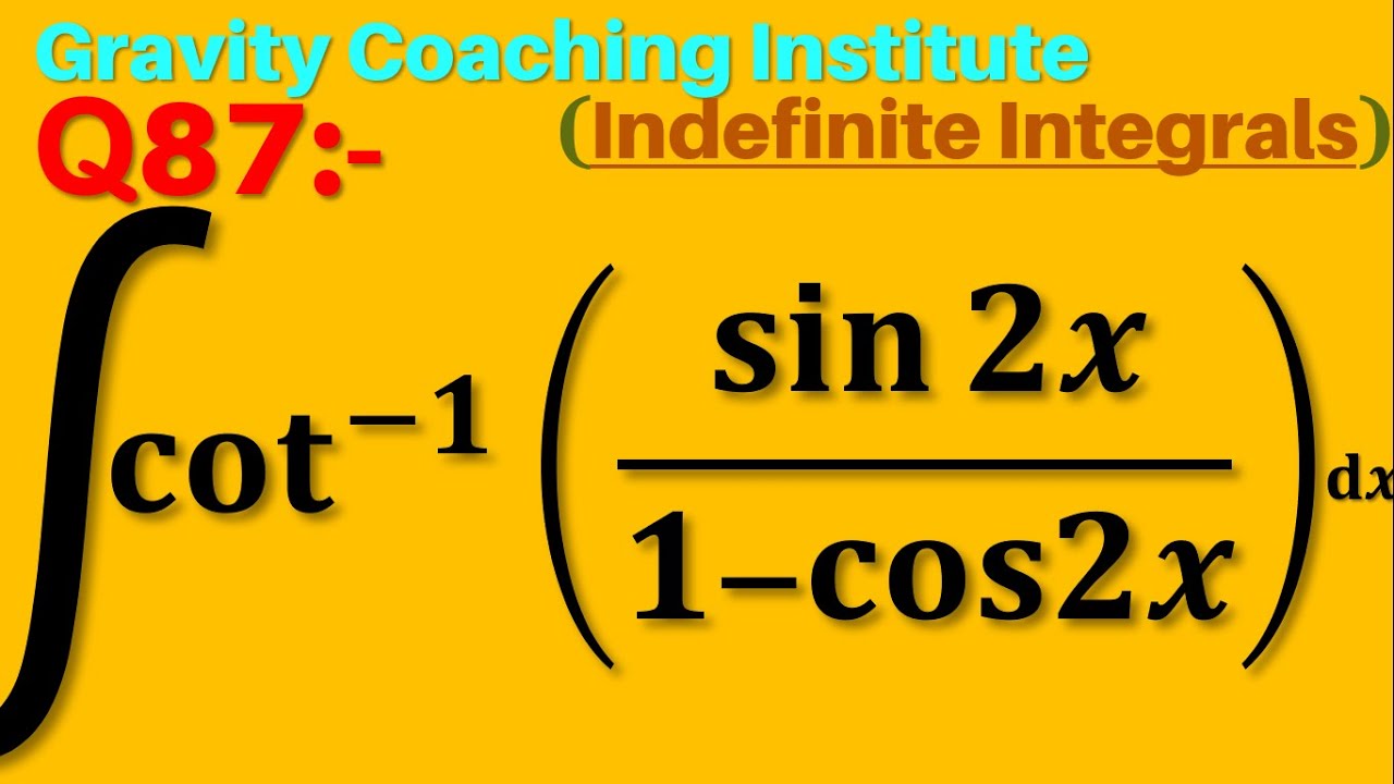 Q87 Integration of cot^(1)⁡(sin⁡2x/(1cos⁡2x)) dx Integral of cot