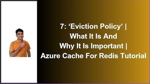 Part 7: Azure Redis Cache Eviction Policy | Different Options For Eviction Policy |  It