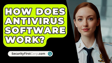 How Does Antivirus Software Work? - SecurityFirstCorp.com