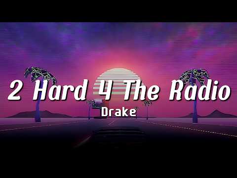 Drake - 2 Hard 4 The Radio (Lyrics) | 🔥🖤