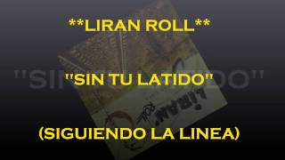 Video thumbnail of "SIN TU LATIDO  **LIRAN ROLL**"