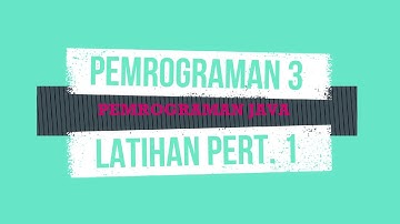 Pemrograman 3 Latihan Pertemuan 1 Pemrograman Java