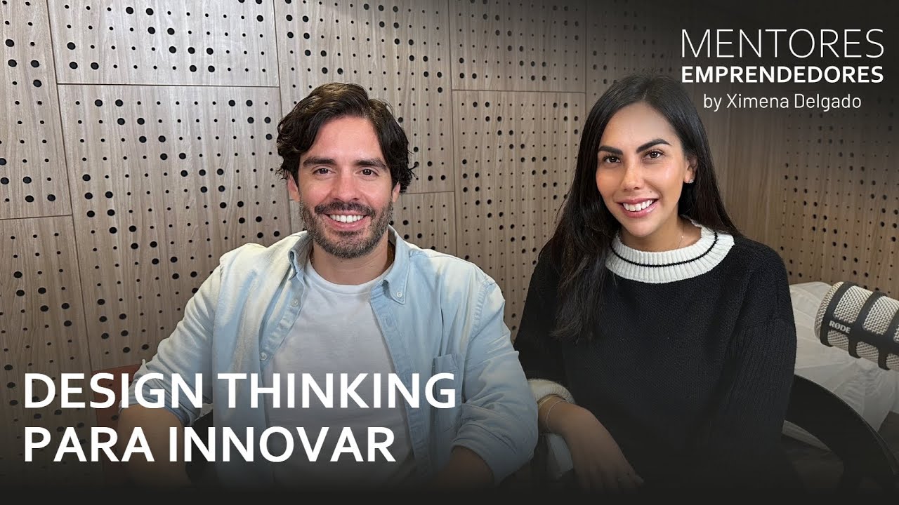 Design Thinking para innovar - Mentores Emprendedores #22