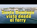 Santo Domingo, despedida desde el Ferry.