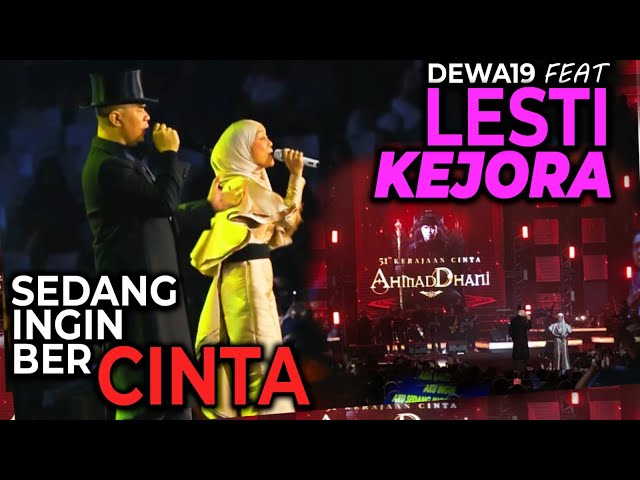 @Dewa19  Feat Lesti Kejora - Sedang Ingin Bercinta [Konser 51 Tahun Kerajaan Cinta Ahmad Dhani] class=