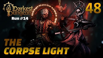 THE CORPSE LIGHT - Darkest Dungeon II - 48 (Run #14)