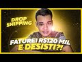 POR QUE EU “DESISTI” DO DROPSHIPPING APÓS FATURAR 120 MIL?