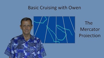 Navigation Video 3: What is the Mercator projection, and why is it used in Navigation