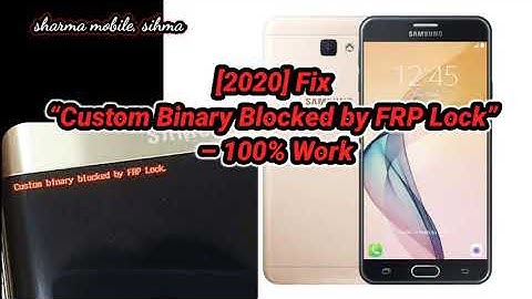 How To Fix Samsung Galaxy J7 Prime Custom Binary Blocked by FRP Lock (100% Working Method)