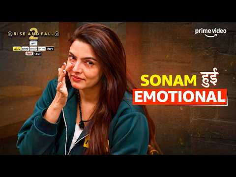 Sonam Ne Kajal Se Share Ki Dil Ki Baat! | Rise And Fall S2 | Prime Video and MX Player