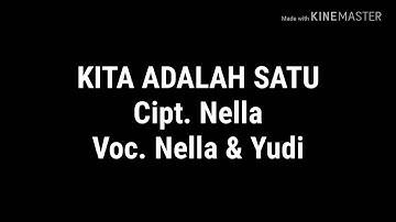 KITA ADALAH SATU. Cipt. Nella. Voc. Nella & Yudi. Arr. Purnawandi Wawan (Kakondan Studio)