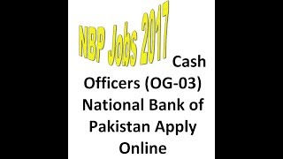 NBP Jobs 2017 Cash Officers (OG-03) National Bank of Pakistan Apply Online
