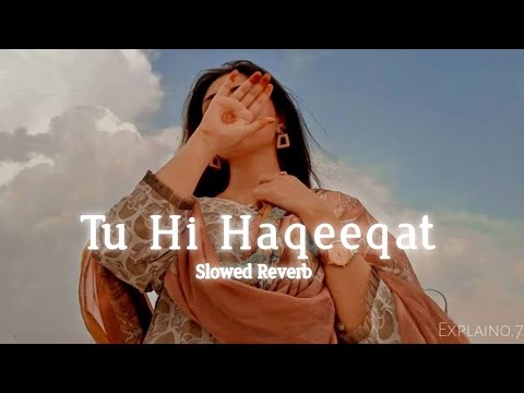 tu hi Haqeeqat ( slowed & reverb ) Harish Khan tijara