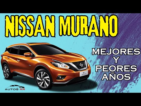 Cual NISSAN MURANO Deberías Comprar - Los Mejores y Peores Años de la Nissan Murano