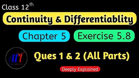 Chapter 5 Ex 5.8 ( Ques 1 & 2 ) Continuity & Differentiability Class 12 Maths | NCERT Solutions
