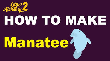 How to Make a Manatee in Little Alchemy 2? | Step by Step Guide!