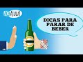 ALCOOLISMO: 7 DICAS PARA PARAR DE BEBER