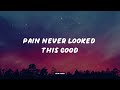 Ann Marie - Pain Never Looked This Good (Music Video Lyrics)