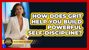 How Does Grit Help You Build Powerful Self-discipline? - College Dropout Millionaire