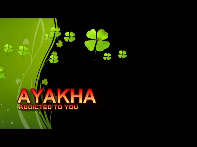Addicted to you by Ayakha