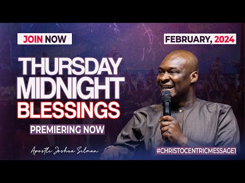 THURSDAY MIDNIGHT BLESSINGS 8TH FEBRUARY Apostle Joshua Selman Good Word