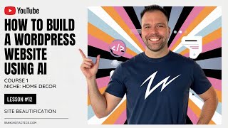 How to Build a WordPress Website Using AI - Lesson #12: Making Your Site Look Pretty
