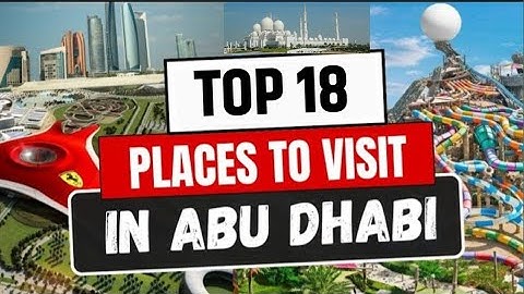 Top attractions to visit in Abu Dhabi | 18 Best things to do in Abu Dhabi | Abu Dhabi Travel Guide🇦🇪