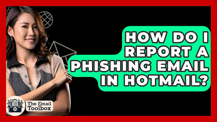 How Do I Report A Phishing Email In Hotmail? - TheEmailToolbox.com