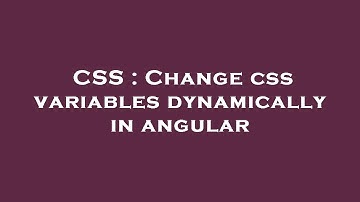 CSS : Change css variables dynamically in angular