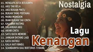 Mengenang Masa Lalu!!!! Lagu Kenangan Nostalgia Terpopuler