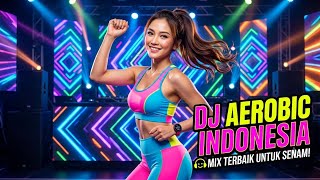 DJ Dance Workout Indonesia 💃 Full Bass Aerobic Mix Nonstop