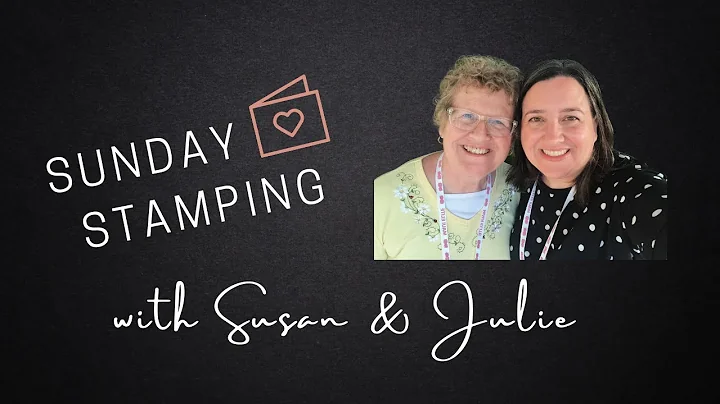 Sunday Stamping with Susan & Julie #60: Stampin' U...