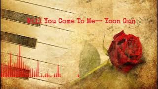 Will You Come To Me - Yoon Gun