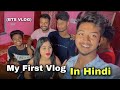 My first vlog in hindi  dil maang raha hai mohlat bts  akabrothers