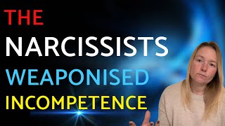 The Narcissists Weaponised Incompetence | Narcissistic Behaviour