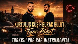 Kurtuluş Kuş X Burak Bulut Type Beat Turkish Pop Rap Instrumental