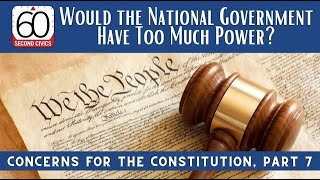 Would the National Government Have Too Much Power?