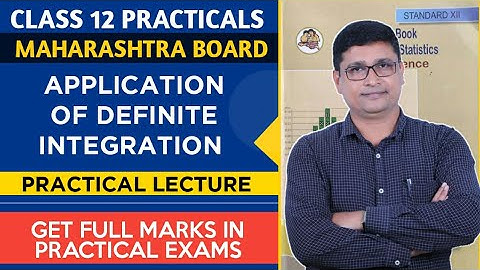 Class 12 Maths Practical Application of Definite Integration | HSC Maharashtra State Board | P N Sir