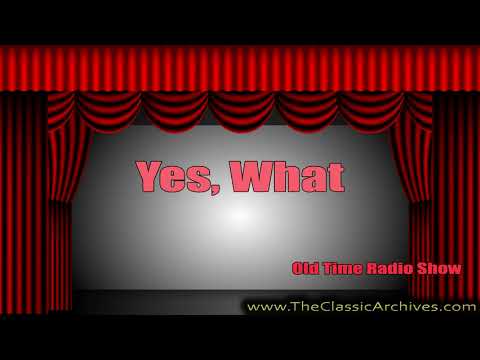 Yes, What, Old Time Radio Show, History Physical Culture